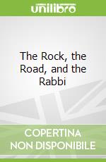 The Rock, the Road, and the Rabbi
