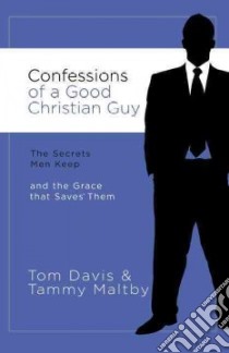 Confessions of a Good Christian Guy libro in lingua di Davis Tom, Maltby Tammy