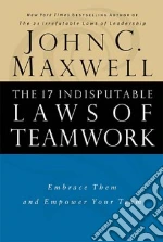 The 17 Indisputable Laws of Teamwork