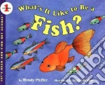 What's It Like to Be a Fish?