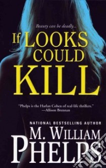 If Looks Could Kill libro in lingua di Phelps M. William