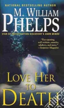 Love Her to Death libro in lingua di Phelps M. William