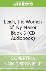 Leigh, the Women of Ivy Manor Book 3 (CD Audiobook)