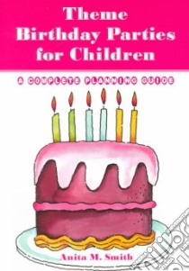 Theme Birthday Parties for Children libro in lingua di Smith Anita M.