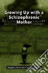 Growing Up With a Schizophrenic Mother libro str