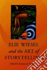 Elie Wiesel And the Art of Storytelling