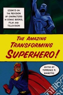 The Amazing Transforming Superhero libro in lingua di Wandtke Terrence R. (EDT)