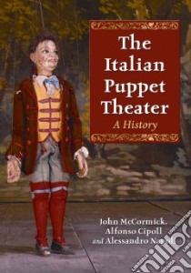 The Italian Puppet Theater libro in lingua di McCormick John, Cipolla Alfonso, Napoli Alessandro