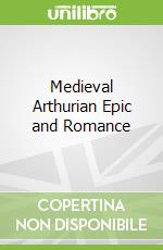 Medieval Arthurian Epic and Romance