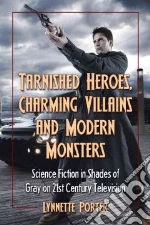 Tarnished Heroes, Charming Villains and Modern Monsters