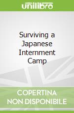Surviving a Japanese Internment Camp