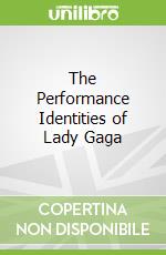 The Performance Identities of Lady Gaga