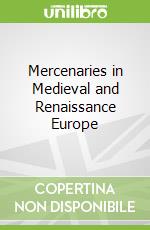 Mercenaries in Medieval and Renaissance Europe
