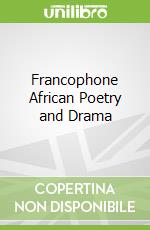 Francophone African Poetry and Drama