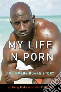 My Life in Porn libro in lingua di Blake Bobby, Gordon John R. (CON)