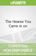 The Hearse You Came in on