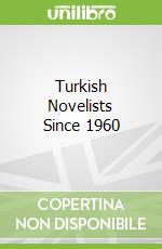 Turkish Novelists Since 1960
