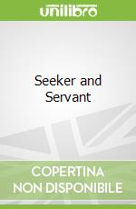 Seeker and Servant