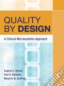 Quality By Design libro in lingua di Nelson Eugene C. (EDT), Batalden Paul B. (EDT), Godfrey Marjorie M. (EDT)