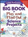 Janice Vancleave's Big Book of Play and Find Out Science Projects libro str