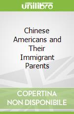 Chinese Americans and Their Immigrant Parents