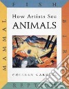 How Artists See Animals libro str