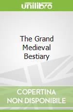 The Grand Medieval Bestiary