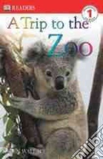 A Trip to the Zoo libro in lingua di Wallace Karen