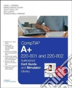 Comptia A+ 220-801 and 220-802 Authorized Cert Guide and Simulator Library