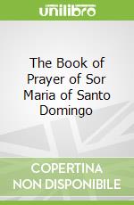 The Book of Prayer of Sor Maria of Santo Domingo