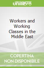 Workers and Working Classes in the Middle East