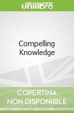 Compelling Knowledge