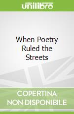 When Poetry Ruled the Streets