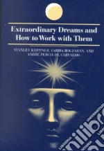 Extraordinary Dreams and How to Work With Them