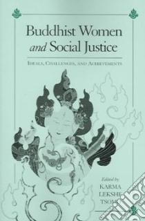 Buddhist Women and Social Justice libro in lingua di Tsomo Karma Lekshe (EDT)