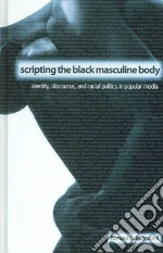 Scripting the Black Masculine Body