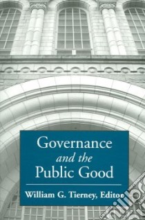 Governance And the Public Good libro in lingua di Tierney William G.