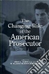 The Changing Role of the American Prosecutor libro str