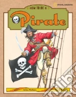How to Be a Pirate