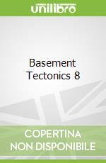 Basement Tectonics 8
