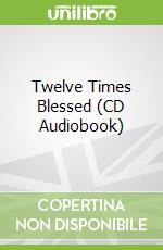 Twelve Times Blessed (CD Audiobook)