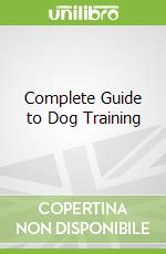 Complete Guide to Dog Training