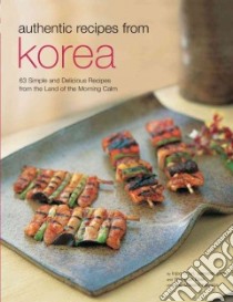 Authentic Recipes From Korea libro in lingua di Chun Injoo, Lee Jaewoon, Baek Youngran, Price David Clive (INT), Kawana Masano (PHT)