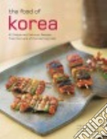 The Food of Korea libro in lingua di Chun Injoo, Lee Jaewoon, Baek Youngran, Kawana Masano (PHT), Ong Christina (CON)