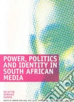 Power, Politics and Identity in South African Media