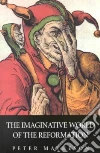 The Imaginative World of the Reformation libro str