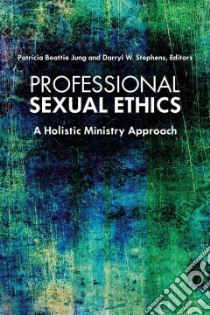 Professional Sexual Ethics libro in lingua di Jung Patricia Beattie (EDT), Stephens Darryl W. (EDT)