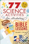 77 Fairly Safe Science Activities for Illustrating Bible Lessons libro str