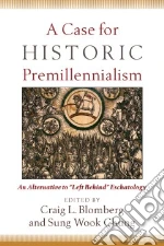 A Case for Historic Premillennialism