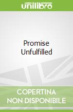 Promise Unfulfilled